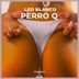 Cover art for "Leo Blanco — Perro Q"