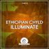 Cover art for "Ethiopian Chyld — Illuminate (Original Mix)"