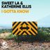 Cover art for "Sweet LA, Katherine Ellis — I Gotta Know (Radio Edit)"