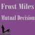 Cover art for "Frost Miles — Mutual Decision"