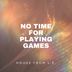 Cover art for No Time For Playing Games