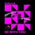 Cover art for "Kalla — Be with You (Original mix)"