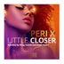 Cover art for "Peri X — Little Closer (Doug Gomez and Steph Stylez Tambores Mix)"