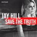 Cover art for "Jay Hill — Save the Truth"