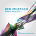 Cover art for "Ben Muetsch — About Reality"