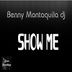 Cover art for "Benny Montaquila DJ — Show Me"