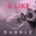 Cover art for "A.Like — Bubble"