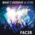 Cover art for "FAC3R — What I Deserve feat. Mitumme"