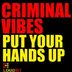 Cover art for "Criminal Vibes — Put Your Hands Up (Original Mix)"