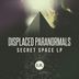 Cover art for "Displaced Paranormals &, NoRules — Secret Space"