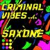 Cover art for "Criminal Vibes — Saxone (Original Mix)"