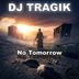 Cover art for "DJ Tragik — No Tomorrow"