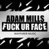 Cover art for "Adam Mills — Fuck UR Face"