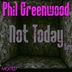 Cover art for "Phil Greenwood — Not Today"