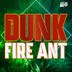 Cover art for "Dunk — Fire Ant"