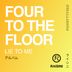 Cover art for "Four to the Floor — Lie to Me (Original Mix)"