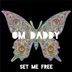 Cover art for "OM Daddy — Set Me Free (Original Mix)"