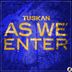 Cover art for "Tuskan — As We Enter"