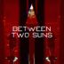 Cover art for Between Two Suns