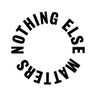 Nothing Else Matters
