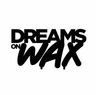 Dreams On Wax